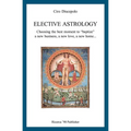 Elective Astrology: Choosing the best moment to "baptize" a new business, a new love, a new home... - Paperback | Books | Wiccan Center
