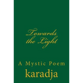 Towards the Light: A Mystic Poem - Paperback