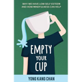 Empty Your Cup: Why We Have Low Self-Esteem and How Mindfulness Can Help - Paperback | Books | Wiccan Center