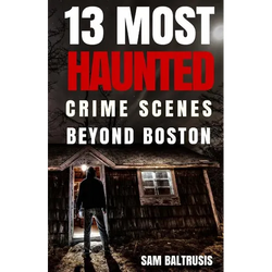 13 Most Haunted: Crime Scenes Beyond Boston - Paperback | Books | Wiccan Center