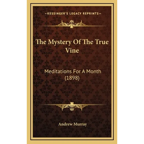 The Mystery Of The True Vine: Meditations For A Month (1898) - Hardcover | Books | Wiccan Center
