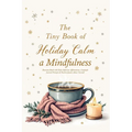 The Tiny Book of Holiday Calm A Mindfulness Exercises Book with Daily Self-Care Affirmations, Gratitude Journal Prompts & Positive Quotes About Yourse - Paperback | Books | Wiccan Center
