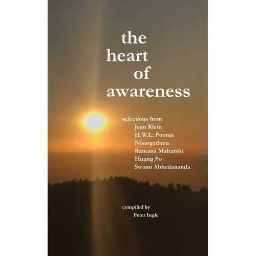 The Heart of Awareness: Selections from Jean Klein, HWL Poonja, Nisargadatta, Ramana Maharshi, Huang Po, and Swami Abhedananda - Paperback | Books | Wiccan Center