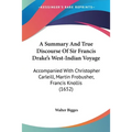 A Summary And True Discourse Of Sir Francis Drake's West-Indian Voyage: Accompanied With Christopher Carleill, Martin Frobusher, Francis Knollis (1652 - Paperback | Books | Wiccan Center
