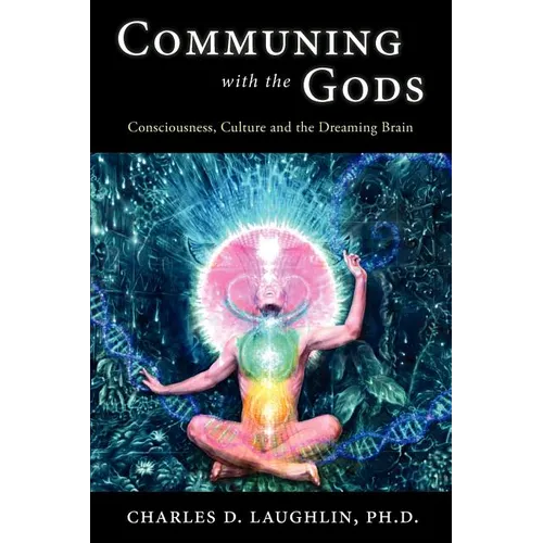 Communing with the Gods: Consciousness, Culture and the Dreaming Brain - Paperback | Books | Wiccan Center