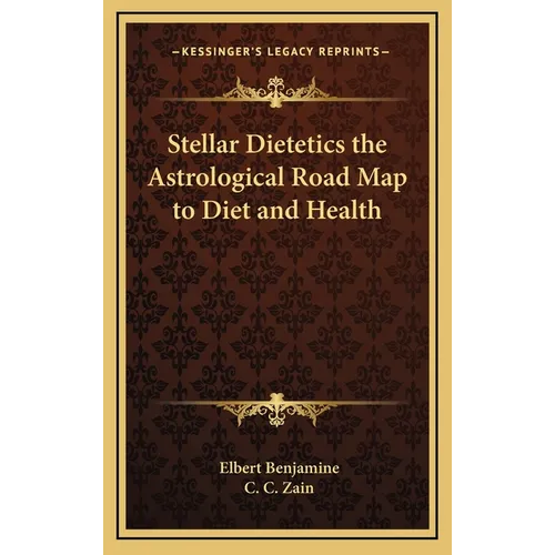 Stellar Dietetics the Astrological Road Map to Diet and Health - Hardcover | Books | Wiccan Center