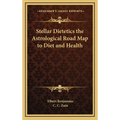 Stellar Dietetics the Astrological Road Map to Diet and Health - Hardcover | Books | Wiccan Center