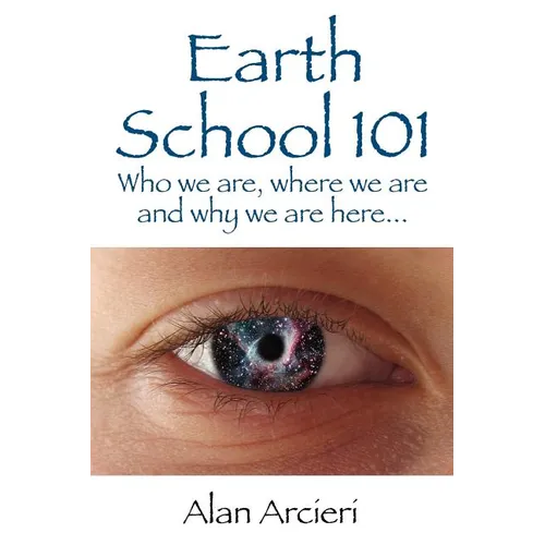 Earth School 101: Who we are, where we are and why we are here... - Paperback | Books | Wiccan Center