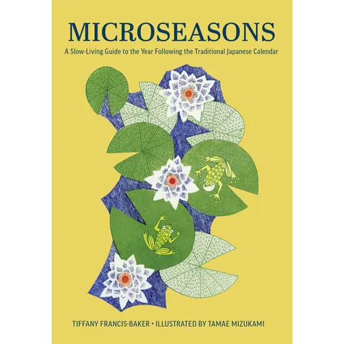 Microseasons: A Slow-Living Guide to the Year Following the Traditional Japanese Calendar - Hardcover | Books | Wiccan Center