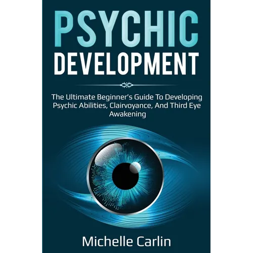 Psychic Development: The Ultimate Beginner's Guide to developing psychic abilities, clairvoyance, and third eye awakening - Paperback | Books | Wiccan Center