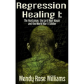 Regression Healing I: The Huntsman, the Lord High Mayor and the World War II Soldier - Paperback | Books | Wiccan Center