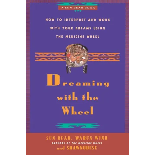 Dreaming with the Wheel: How to Interpret Your Dreams Using the Medicine Wheel - Paperback | Books | Wiccan Center
