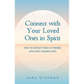 Connect with Your Loved Ones in Spirit: How To Contact Family & Friends Who Have Crossed Over - Paperback | Books | Wiccan Center