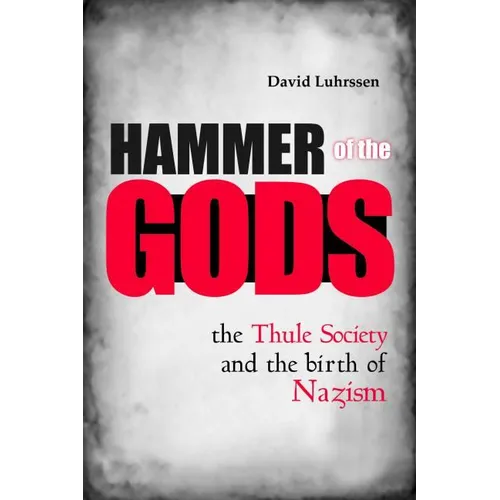 Hammer of the Gods: The Thule Society and the Birth of Nazism - Hardcover | Books | Wiccan Center
