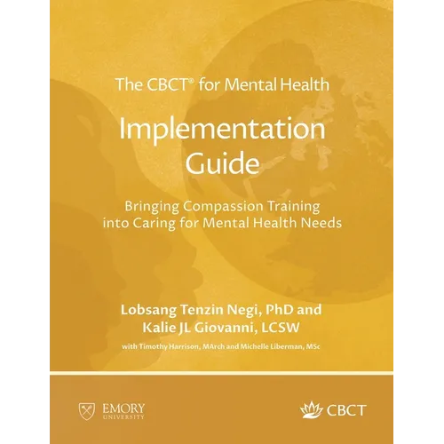 The CBCT(R) for Mental Health Implementation Guide: Bringing Compassion Training into Caring for Mental Health Needs - Paperback | Books | Wiccan Center