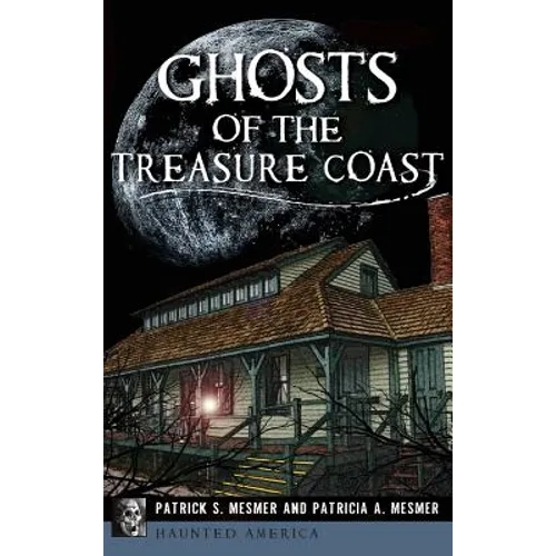 Ghosts of the Treasure Coast - Hardcover | Books | Wiccan Center