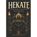 Hekate the Goddess of Witchcraft: Ancient Greek Magic, Spellwork, and Rituals for the Modern Witch - Paperback | Books | Wiccan Center