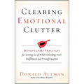 Clearing Emotional Clutter: Mindfulness Practices for Letting Go of What's Blocking Your Fulfillment and Transformation - Paperback | Books | Wiccan Center