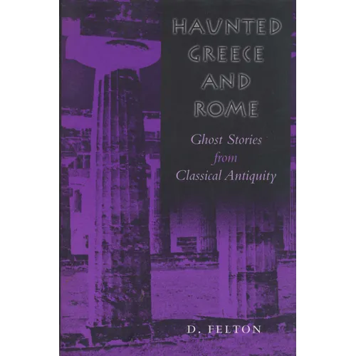 Haunted Greece and Rome: Ghost Stories from Classical Antiquity - Paperback | Books | Wiccan Center