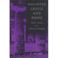 Haunted Greece and Rome: Ghost Stories from Classical Antiquity - Paperback | Books | Wiccan Center