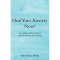 Heal Your Anxiety Now!: Five-Minute Tools for Moving Beyond Surviving into Thriving - Paperback | Books | Wiccan Center