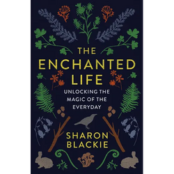 The Enchanted Life: Unlocking the Magic of the Everyday - Paperback | Books | Wiccan Center