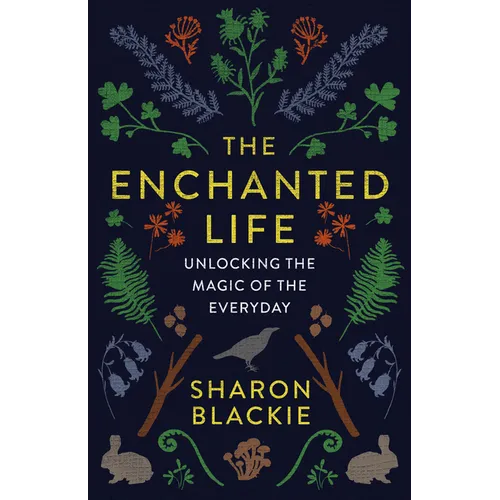 The Enchanted Life: Unlocking the Magic of the Everyday - Paperback | Books | Wiccan Center
