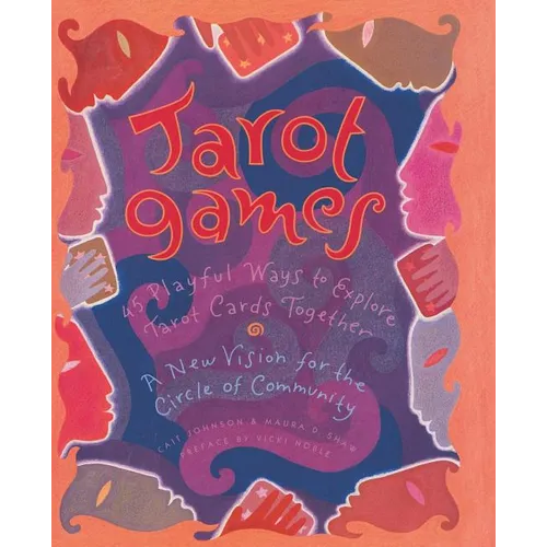 Tarot Games: 45 Playful Ways to Explore Tarot Cards Together; A New Vision for the Circle of Community - Paperback | Books | Wiccan Center