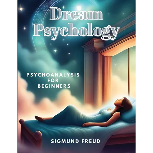 Dream Psychology: Psychoanalysis for Beginners - Paperback | Books | Wiccan Center