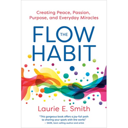 The Flow Habit: Creating Peace, Passion, Purpose, and Everyday Miracles - Paperback | Books | Wiccan Center