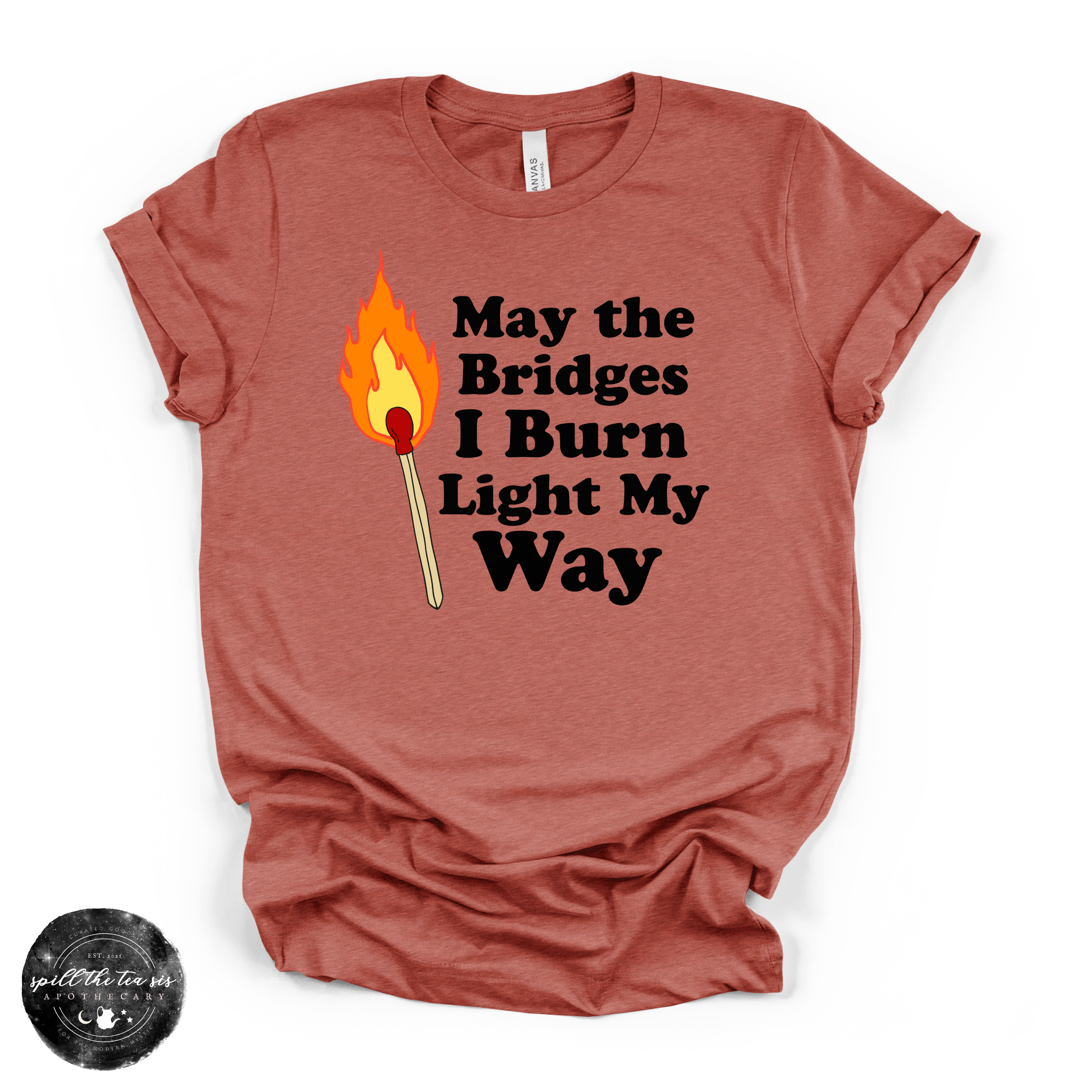 May the Bridges I Burn Light My Way Tee | Bold Statement Graphic T-Shirt | | Wiccan Center