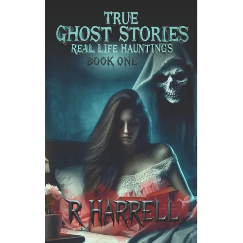 True Ghost Stories: Real-Life Hauntings - Paperback | Books | Wiccan Center