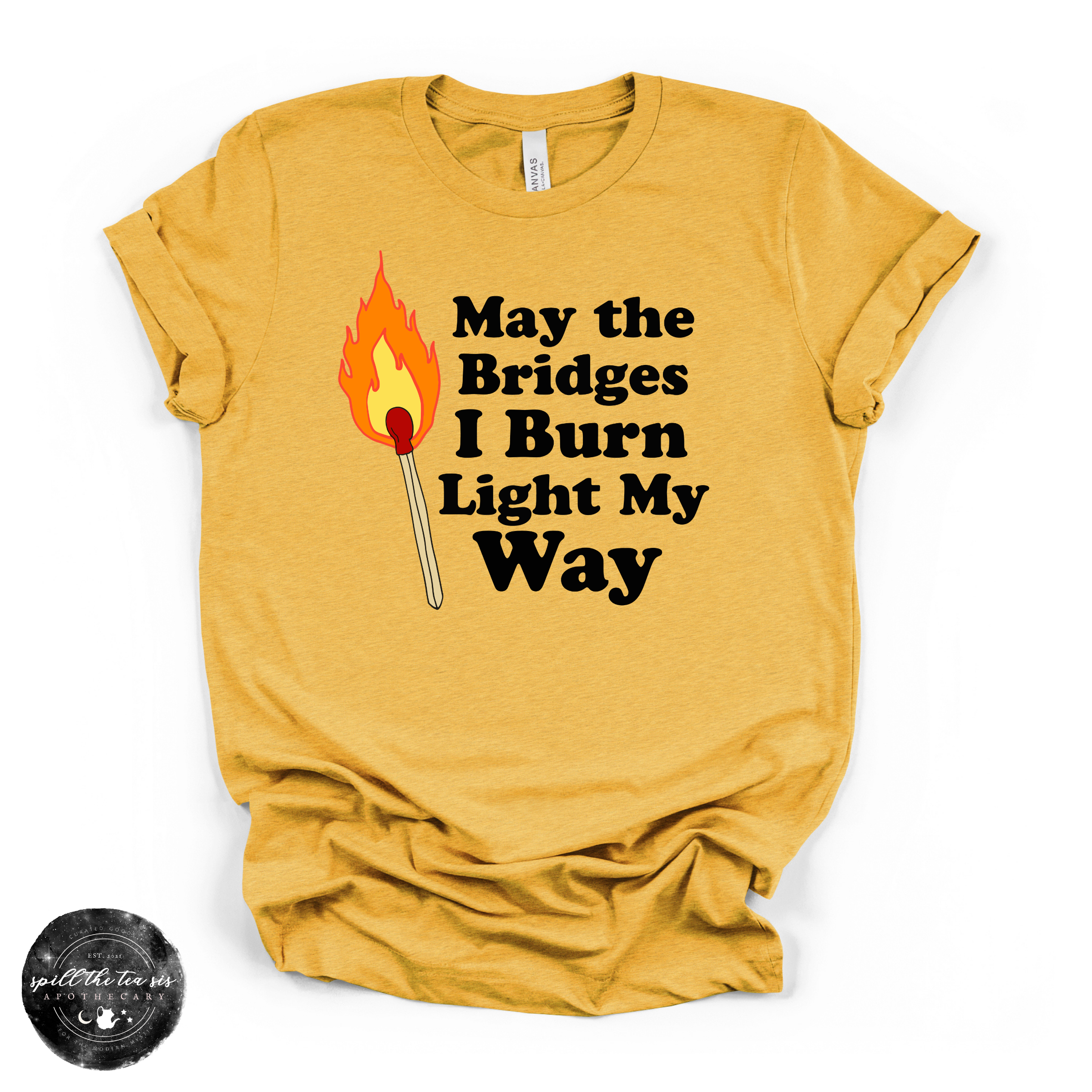 May the Bridges I Burn Light My Way Tee | Bold Statement Graphic T-Shirt | | Wiccan Center