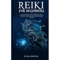 Reiki for Beginners: The Ultimate Guide to Reiki Healing, Tips for Reiki Meditation and Expand Mind Power, Increase Your Health and Positiv - Paperback | Books | Wiccan Center