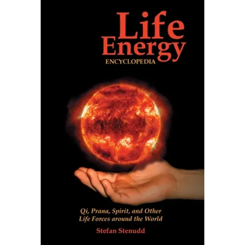 Life Energy Encyclopedia: Qi, Prana, Spirit, and Other Life Forces around the World - Paperback | Books | Wiccan Center