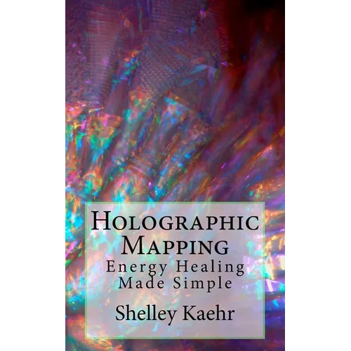 Holographic Mapping: Energy Healing Made Simple - Paperback | Books | Wiccan Center