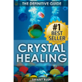 Crystal Healing: The Definitive Guide (Therapy for Healing, Increasing Energy, Strengthening Spirituality, Improving Health and Attracting Wealth) - Paperback | Books | Wiccan Center