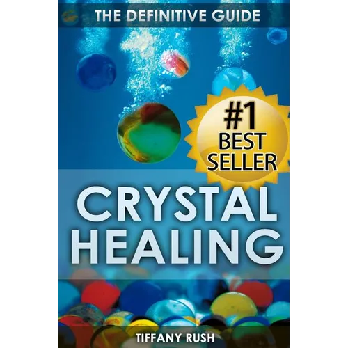 Crystal Healing: The Definitive Guide (Therapy for Healing, Increasing Energy, Strengthening Spirituality, Improving Health and Attracting Wealth) - Paperback | Books | Wiccan Center