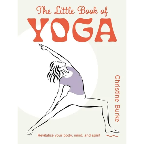 The Little Book of Yoga: Revitalize Your Body, Mind, and Spirit - Hardcover | Books | Wiccan Center