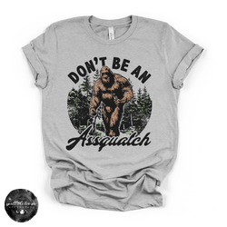 Don't Be an Assquatch Tee | Funny Bigfoot Graphic T-Shirt | | Wiccan Center