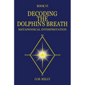 Decoding the Dolphin's Breath: Metaphysical Interpretation - Paperback | Books | Wiccan Center
