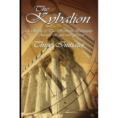 The Kybalion: A Study of The Hermetic Philosophy of Ancient Egypt and Greece - Paperback | Books | Wiccan Center