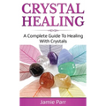 Crystal Healing: A Complete Guide to Healing with Crystals - Hardcover