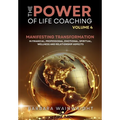 The Power of Life Coaching Volume 4: Life Coaches Manifesting Transformation in Financial, Professional, Emotional, Spiritual, Wellness and Relationsh - Hardcover | Books | Wiccan Center