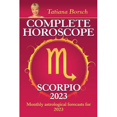 Complete Horoscope Scorpio 2023: Monthly Astrological Forecasts for 2023 - Paperback | Books | Wiccan Center
