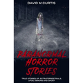Paranormal Horror Stories: True Stories of: Extraterrestrials, UFOs, Demons and Ghost - Paperback | Books | Wiccan Center