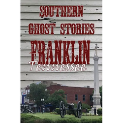 Southern Ghost Stories: Franklin, Tennessee - Paperback | Books | Wiccan Center