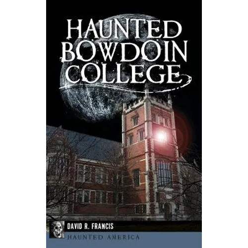 Haunted Bowdoin College - Hardcover | Books | Wiccan Center