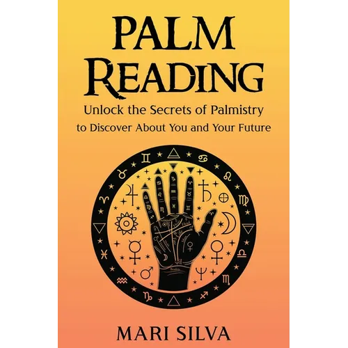 Palm Reading: Unlock the Secrets of Palmistry to Discover About You and Your Future - Paperback | Books | Wiccan Center