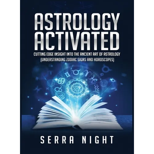 Astrology Activated: Cutting Edge Insight Into the Ancient Art of Astrology (Understanding Zodiac Signs and Horoscopes) - Hardcover | Books | Wiccan Center